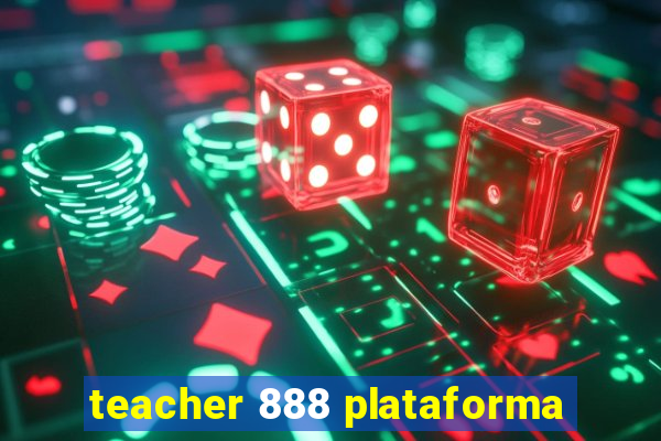 teacher 888 plataforma